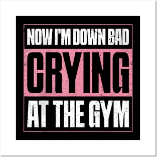 Now I'm Down Bad Crying At The Gym Fitness Posters and Art